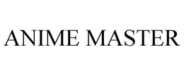 ANIME MASTER trademark