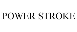 POWER STROKE trademark