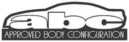 ABC APPROVED BODY CONFIGURATION trademark