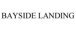 BAYSIDE LANDING trademark