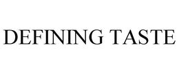 DEFINING TASTE trademark