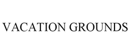 VACATION GROUNDS trademark