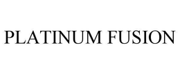 PLATINUM FUSION trademark