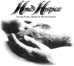 HINDS HOSPICE SERVING FRESNO, MADERA & MERCED COUNTIES trademark