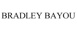 BRADLEY BAYOU trademark