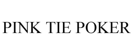 PINK TIE POKER trademark