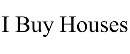 I BUY HOUSES trademark