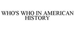 WHO'S WHO IN AMERICAN HISTORY trademark