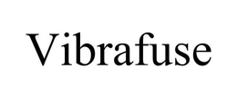 VIBRAFUSE trademark