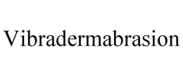 VIBRADERMABRASION trademark