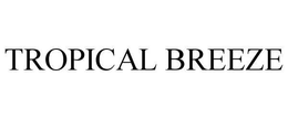 TROPICAL BREEZE trademark