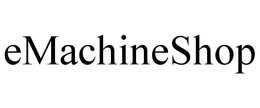 EMACHINESHOP trademark