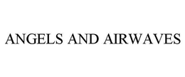 ANGELS AND AIRWAVES trademark