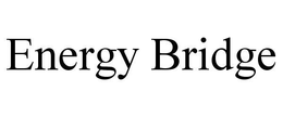 ENERGY BRIDGE trademark