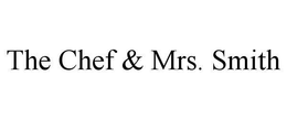 THE CHEF & MRS. SMITH trademark
