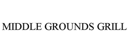 MIDDLE GROUNDS GRILL trademark