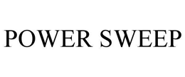 POWER SWEEP trademark