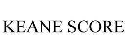 KEANE SCORE trademark
