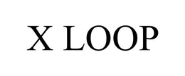 X LOOP trademark