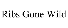 RIBS GONE WILD trademark