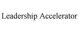 LEADERSHIP ACCELERATOR trademark