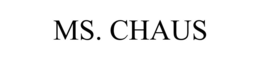 MS. CHAUS trademark