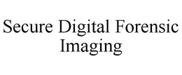 SECURE DIGITAL FORENSIC IMAGING trademark