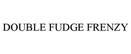 DOUBLE FUDGE FRENZY trademark