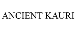 ANCIENT KAURI trademark