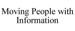 MOVING PEOPLE WITH INFORMATION trademark