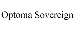 OPTOMA SOVEREIGN trademark