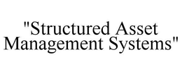 "STRUCTURED ASSET MANAGEMENT SYSTEMS" trademark