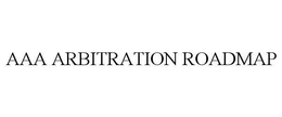 AAA ARBITRATION ROADMAP trademark