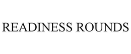 READINESS ROUNDS trademark