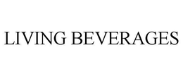 LIVING BEVERAGES trademark