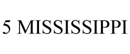 5 MISSISSIPPI trademark