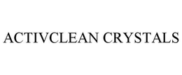 ACTIVCLEAN CRYSTALS trademark