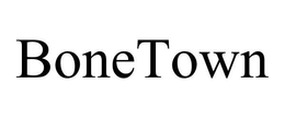 BONETOWN trademark
