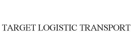 TARGET LOGISTIC TRANSPORT trademark