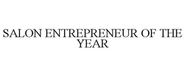SALON ENTREPRENEUR OF THE YEAR trademark
