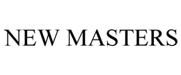 NEW MASTERS trademark
