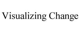 VISUALIZING CHANGE trademark