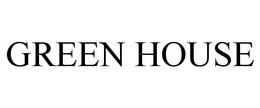 GREEN HOUSE trademark