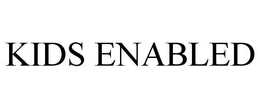 KIDS ENABLED trademark