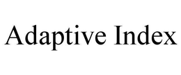 ADAPTIVE INDEX trademark