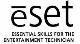 ESET ESSENTIAL SKILLS FOR THE ENTERTAINMENT TECHNICIAN trademark