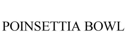 POINSETTIA BOWL trademark