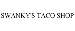 SWANKY'S TACO SHOP trademark