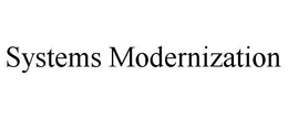 SYSTEMS MODERNIZATION trademark