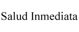 SALUD INMEDIATA trademark